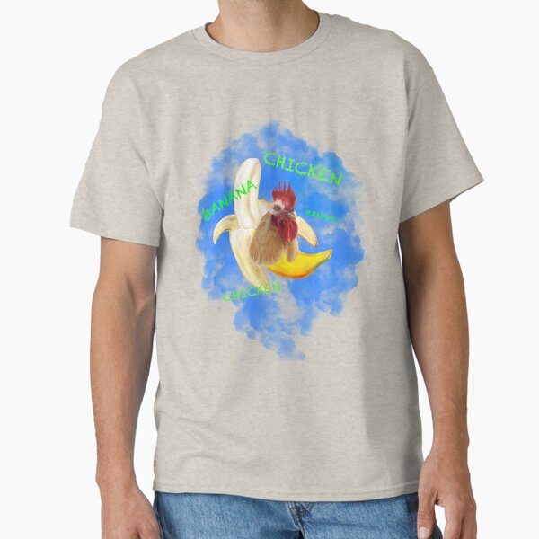 Chicken Banana Stuck in your head yet? Classic T-Shirt