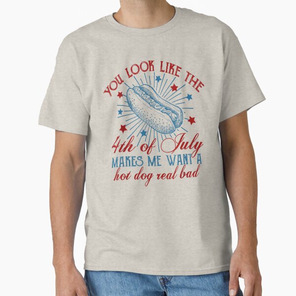 You Look Like The 4th Of July Hot Dog Real Bad USA Independence Day Classic T-Shirt