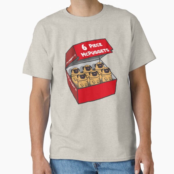 6 Piece McPuggets: "i'm puggin' it" Classic T-Shirt
