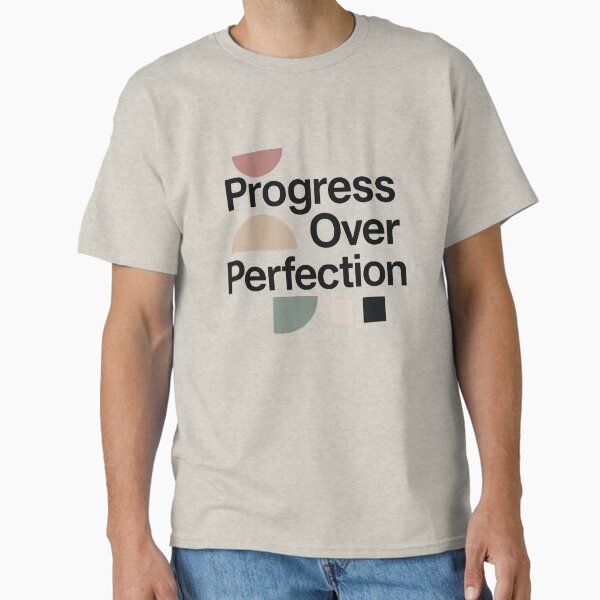 Progress Over Perfection – Citation Minimaliste Inspirante Classic T-Shirt
