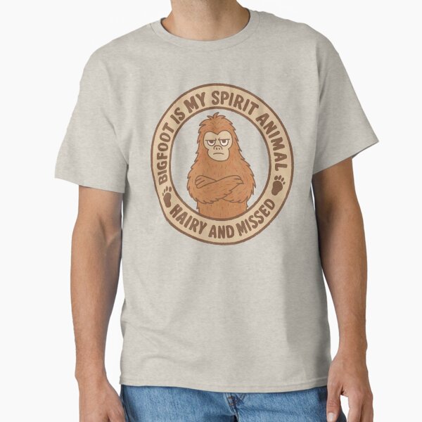 Bigfoot is my spirit animal Classic T-Shirt