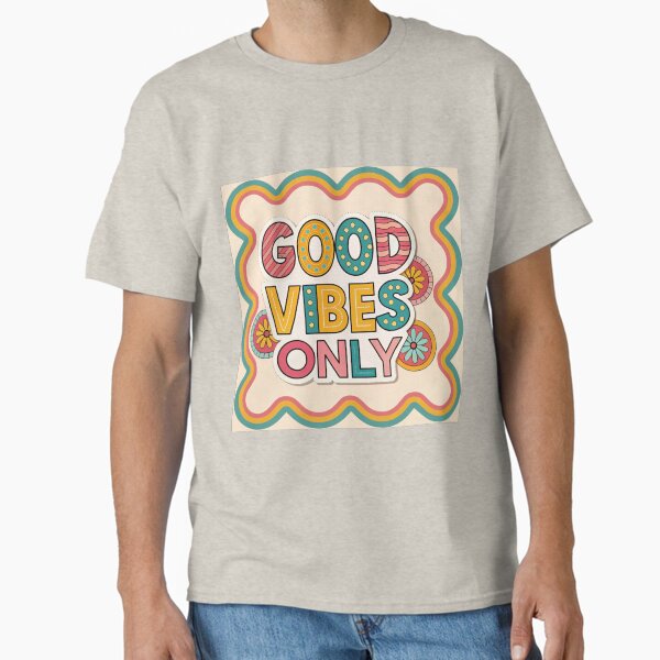 GOOD VIBES ONLY – Retro Art Sticker | Bold & Sweet Good Vibes Design Classic T-Shirt