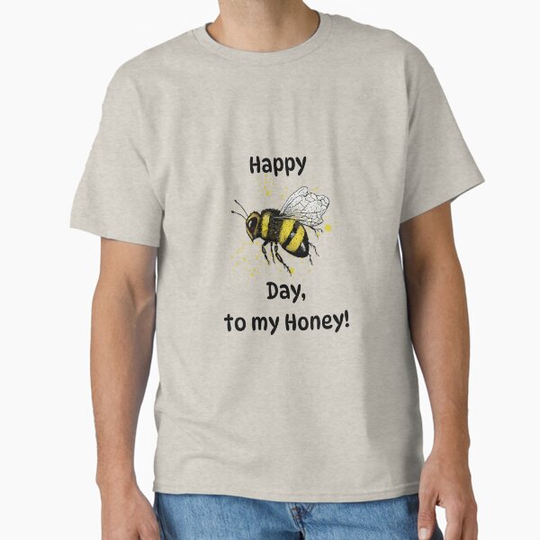 Happy Bee Day to my Honey, Birthday, B-Day with Bee Illustration Classic T-Shirt