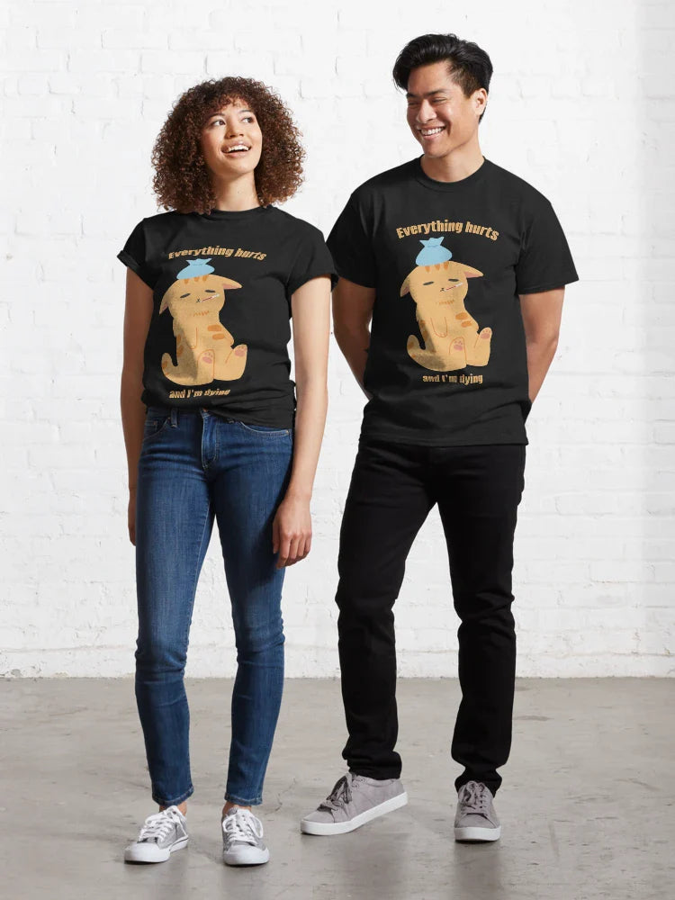 Everything hurts and I'm dying cat Classic T-Shirt