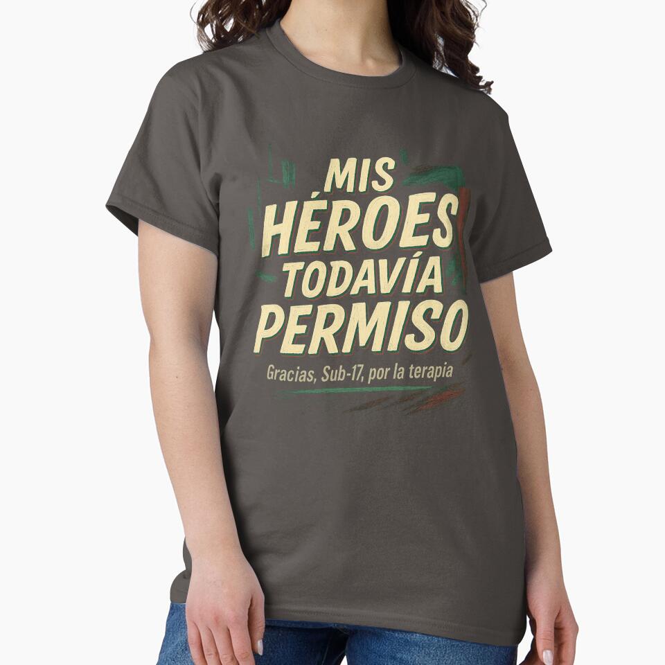 Mis Héroes Todavía Piden Permiso – Sub-17 Terapia by POD DYNASTY | Original Print On Demand T-Shirt Graphics