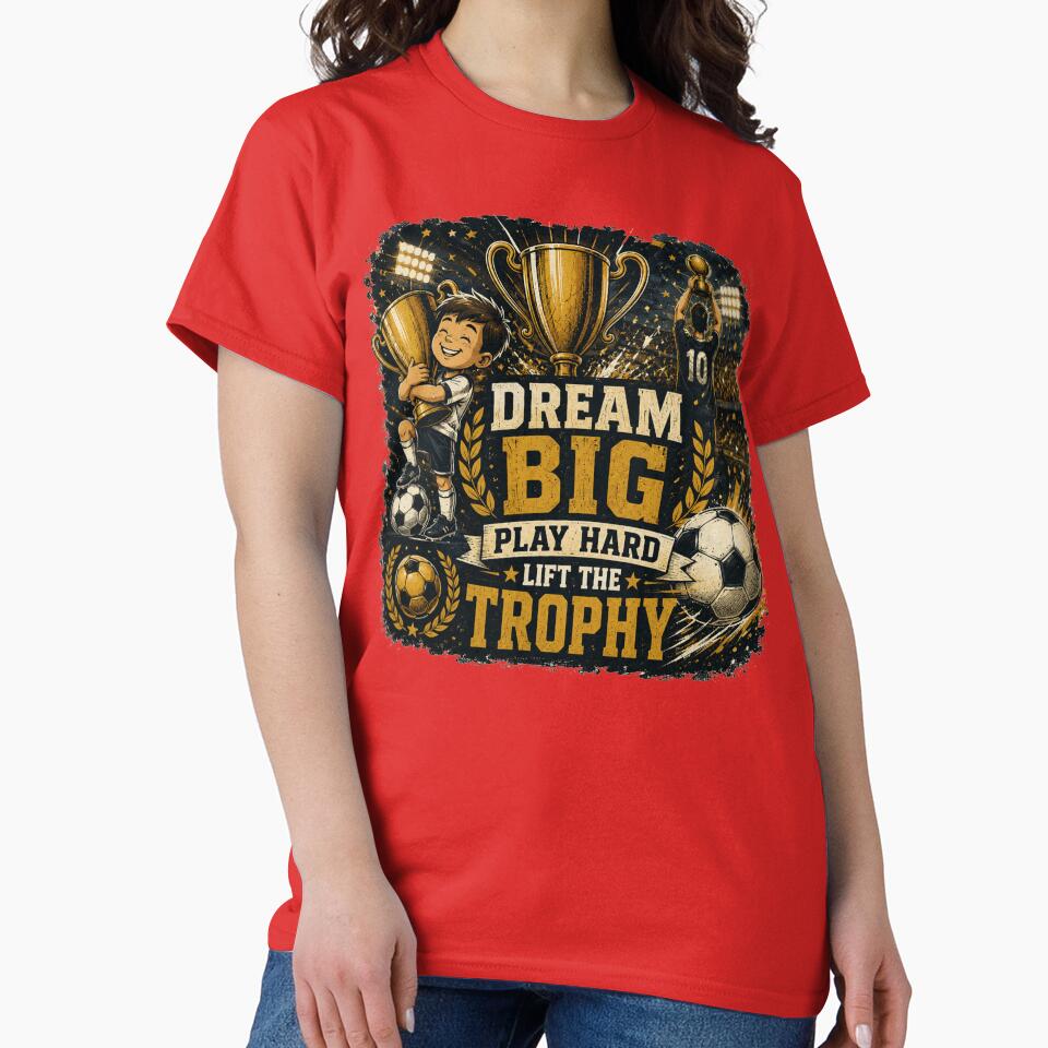 Dream Big Play Hard Lift The Trophy – Vintage Football Champion Design by MedRoh