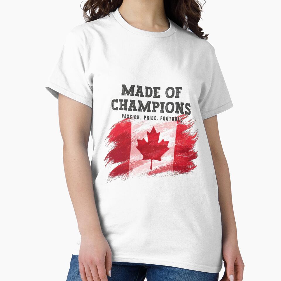 Made of Champions Canada Soccer Fan T-Shirt | Passion Pride Football by PodXDesigns
