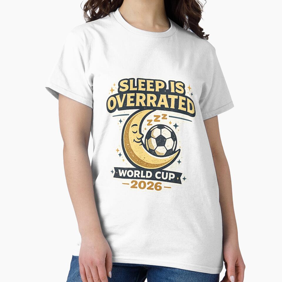 Sleep Is Overrated World Cup 2026 Funny Soccer Fan Shirt by ArthUpscale