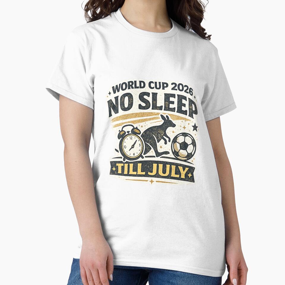 No Sleep Till July World Cup 2026 Australia Soccer Fan Shirt by ArthUpscale