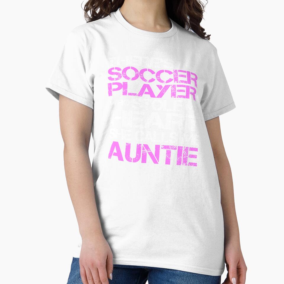 There's Soccer Player Stole My Heart She Calls Me Auntie design by nikkidawn74