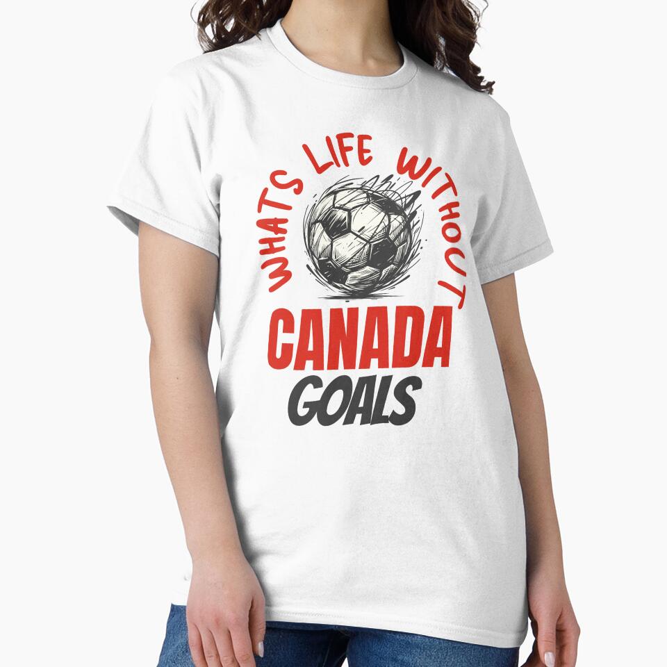 What's Life Without Canada Goals -  Canadian Soccer Fan by AnAzArt