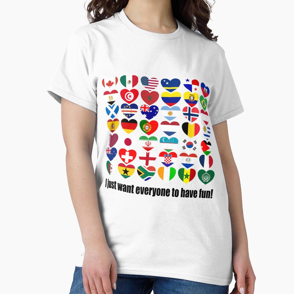 I just want everyone to have fun T-Shirt - World Flags Heart by wewantpeace