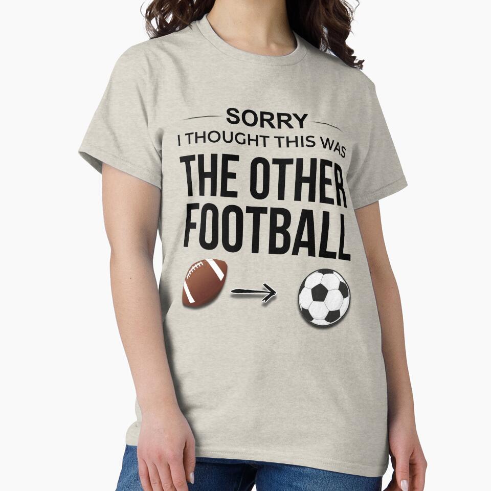 Sorry I Thought This Was The Other Football Funny Soccer — Soccer World Cup 2026 USA Fan Gift by rebel-souly