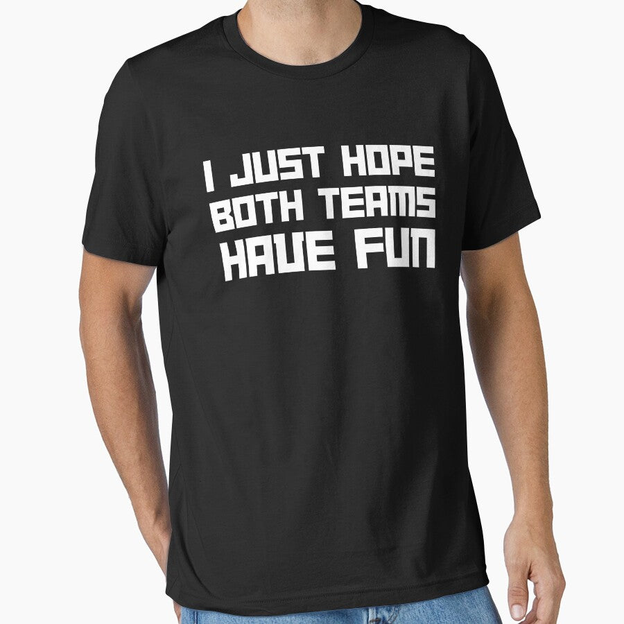 I Just Hope Both Teams Have Fun by MKStore99
