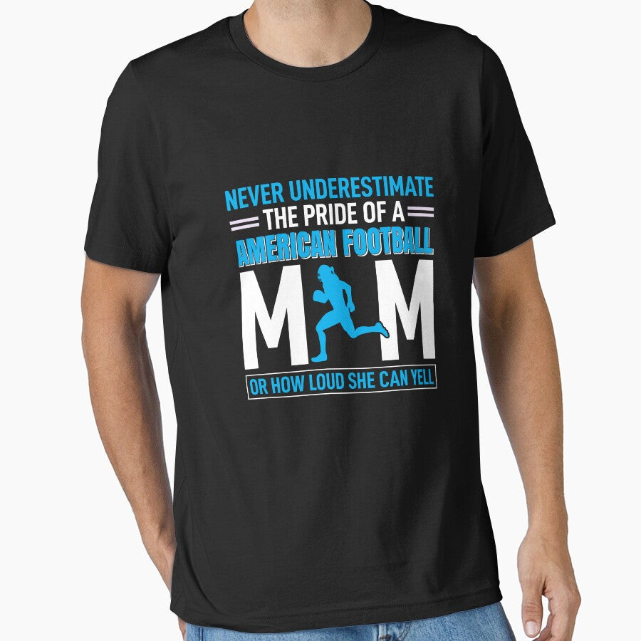 Never Underestimate The Pride of American Football Mom by Froyd Wess