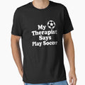 My Therapist Says Play Soccer Funny Soccer Meme Soccer supporter by Yellowriversss