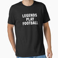 Legends Play Football Sports Lovers Cute T-shirt Design by Piztees