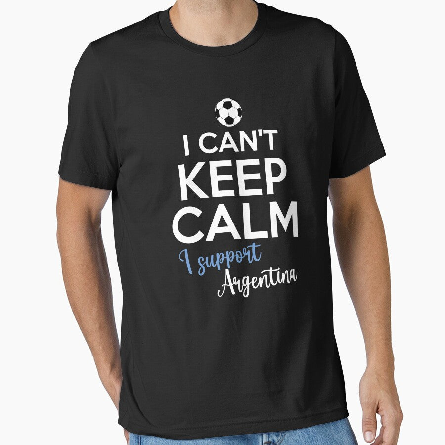 I Can't Keep Calm I Support Argentina | Keep Calm And Support Argentina | Argentina Team lover by AMINE  ★★★★★