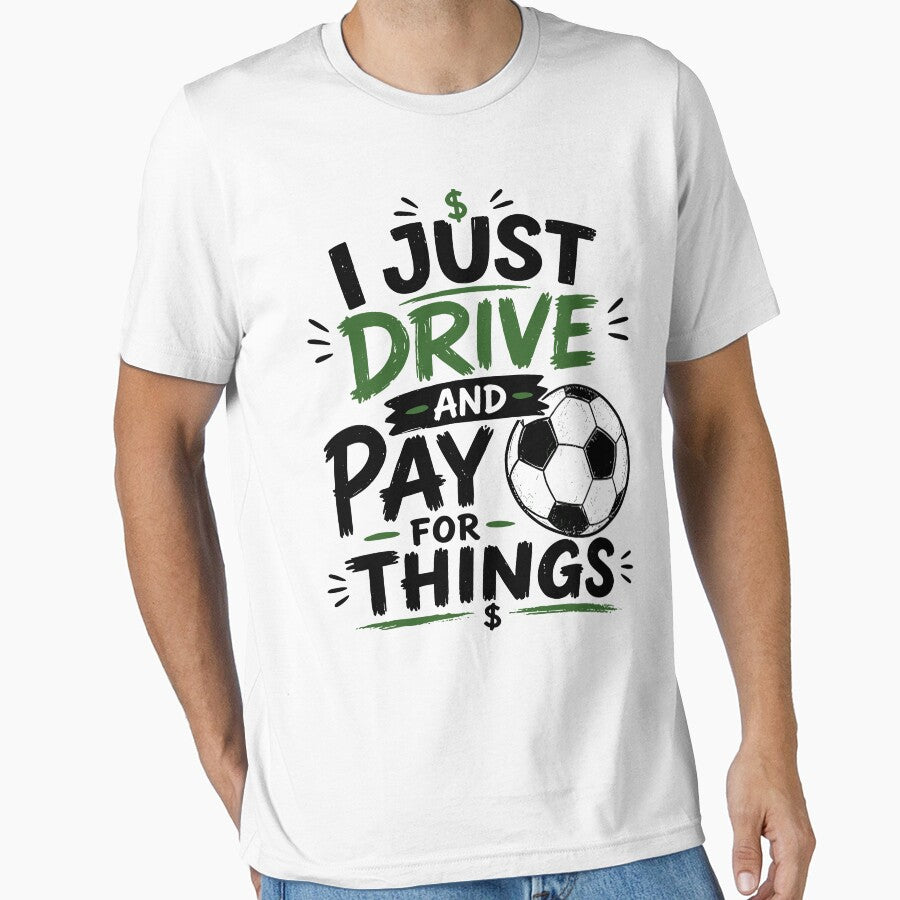 I Just Drive And Pay For Things Funny Soccer Dad Design by PixlCrypt