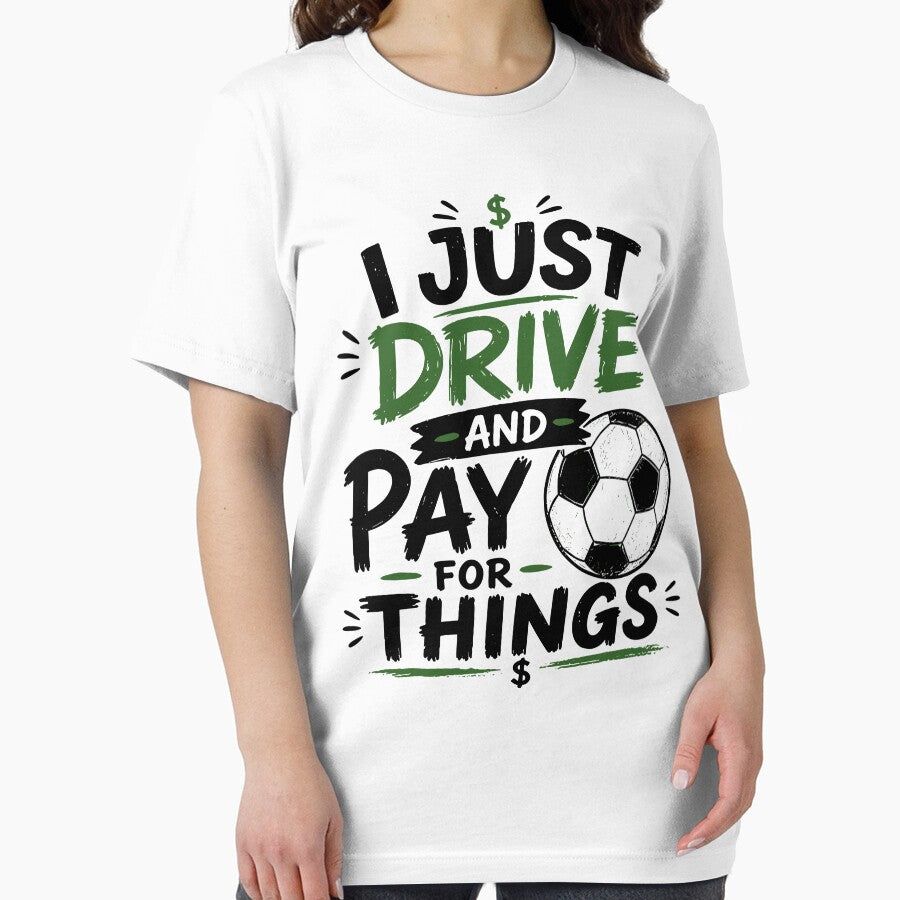 I Just Drive And Pay For Things Funny Soccer Dad Design by PixlCrypt