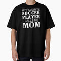 My Favorite Soccer Player Calls Me Mom  product by nikkidawn74
