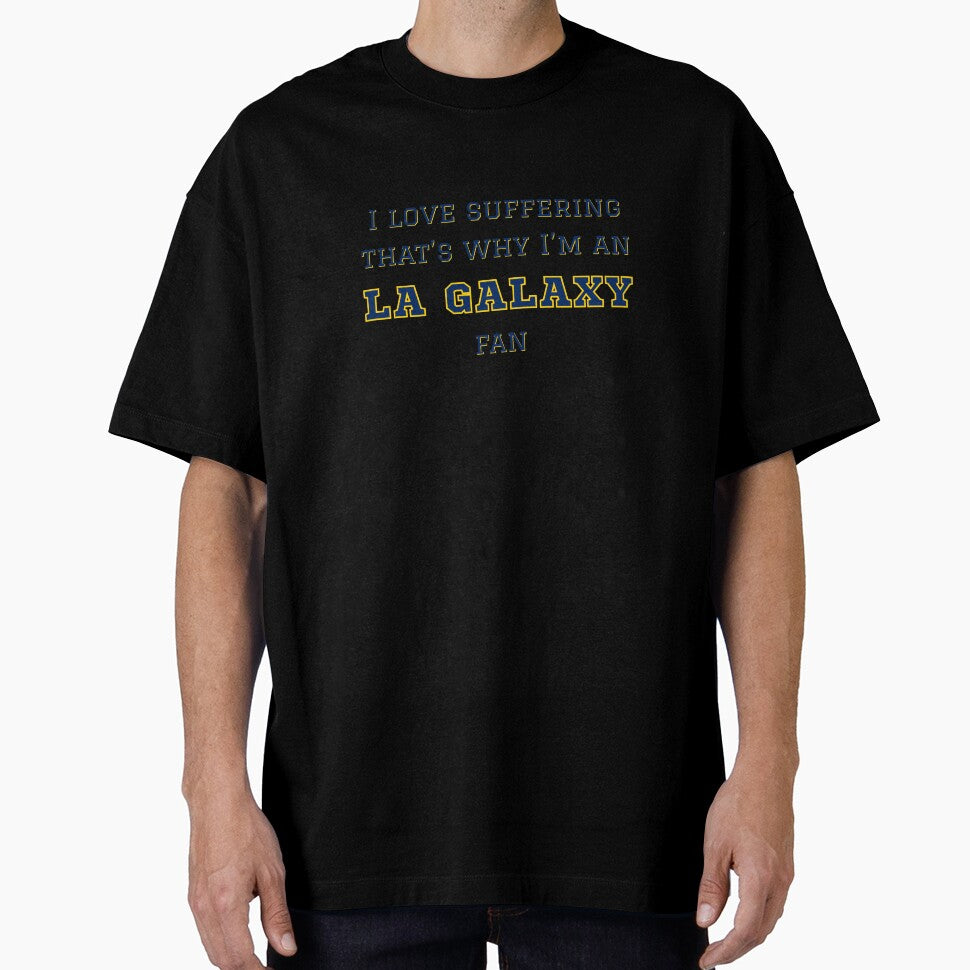 I love suffering that's why I'm an LA Galaxy Fan by Niche Fandoms R Us
