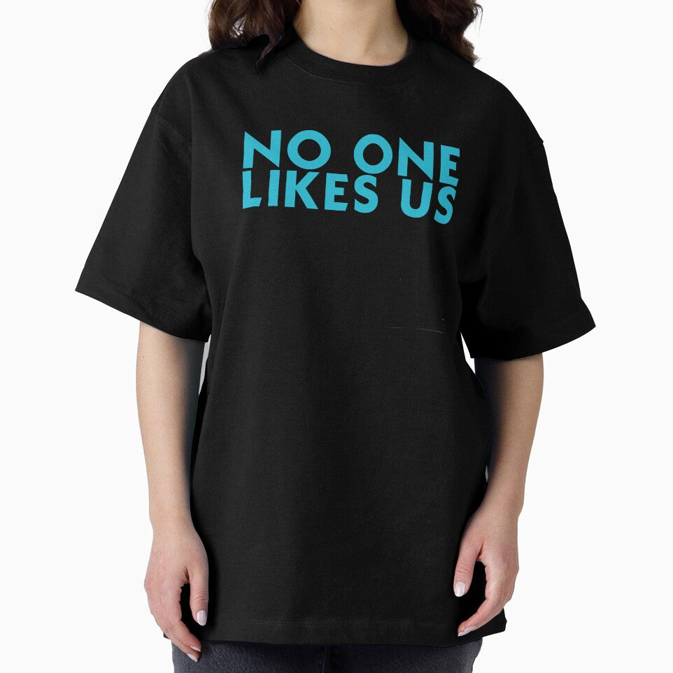 No One Likes Us We Don't Care by T-shirt For You