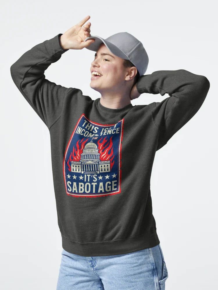 This Isn't Incompetence, It's Sabotage Classic T-Shirt