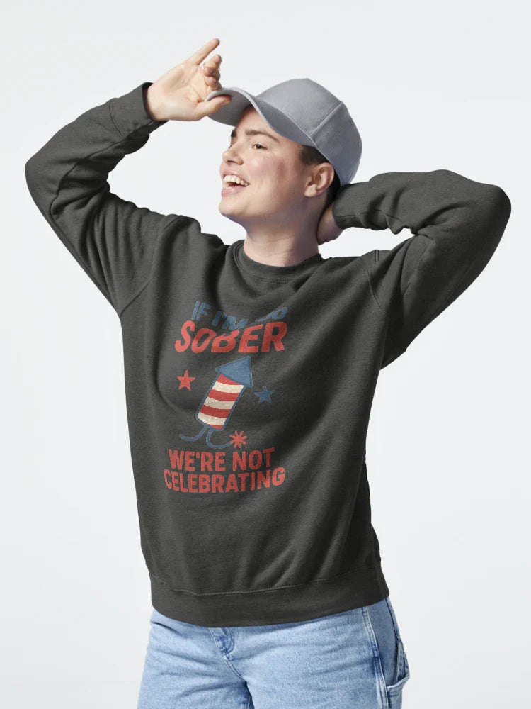 Funny 4th of July Quote | If I’m Too Sober, We’re Not Celebrating Classic T-Shirt