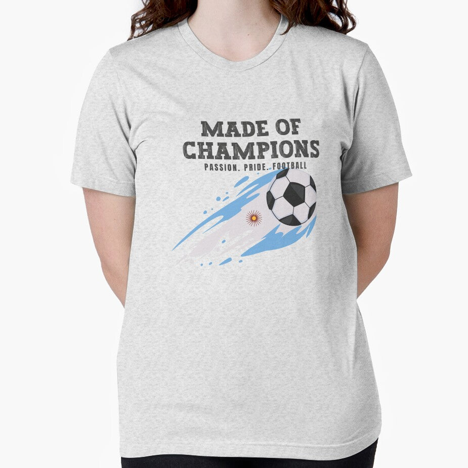 Made of Champions Argentina  Soccer Fan T-Shirt | Passion Pride Football by PodXDesigns