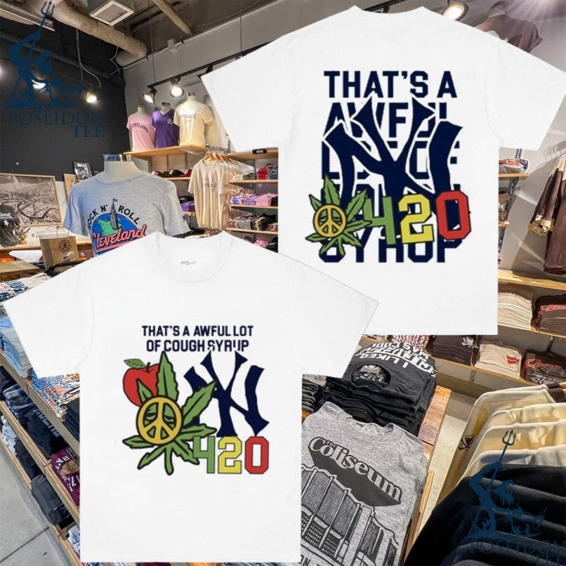 That’s A Awful Lot Of Cough Syrup Alocs Nyc 4 20 T-shirt