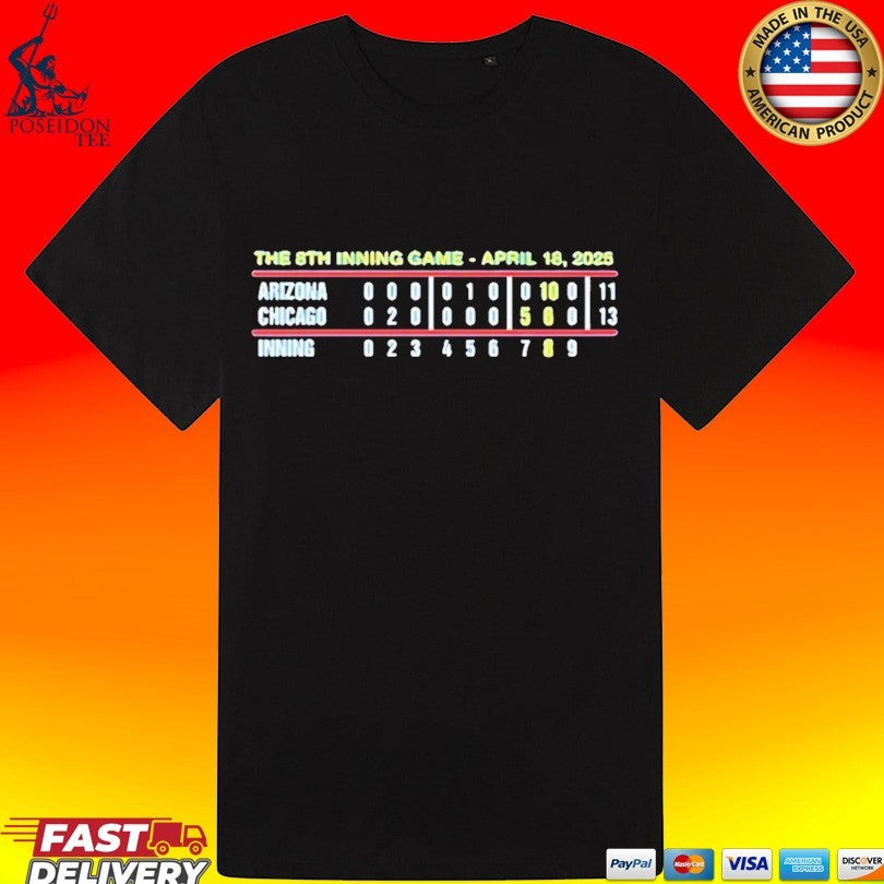 The 8th Inning Game April 18 2025 Arizona And Chicago T-shirt