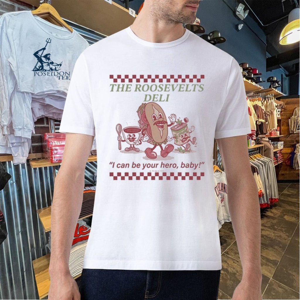 The Roosevelt’s Deli I Can Be Your Hero, Baby T-shirt