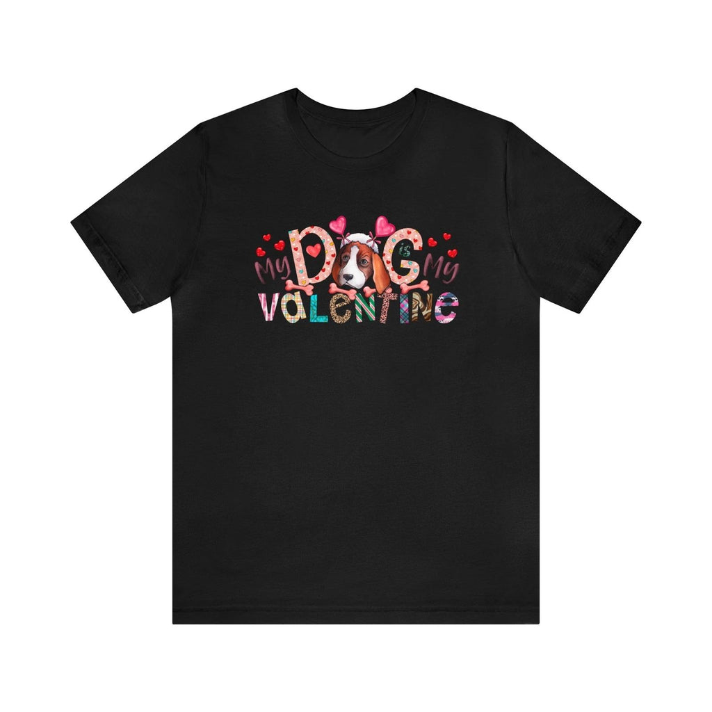 Dog Valentine Shirt - Dog Is My Valentine - Dog Lover Valentine Gift