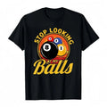 Funny Billiards T-Shirt Stop Looking At My Balls Black 8 Tee Graphic Tee