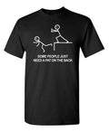 Some People Just Need A Pat On The Sarcastic Humor Graphic Novelty Funny T Shirt