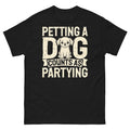 Petting a Dog Counts as Partying Animal Lover Pet Owner Unisex Classic Tee