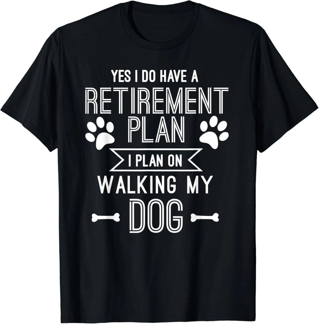 Retirement Plan Walking My Dog Retired Dog Lover Owner Funny Gift Unisex T-Shirt