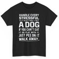Handle Stress Like a Dog Funny Quote T-shirt - Novelty Dog Lover Graphic Tee