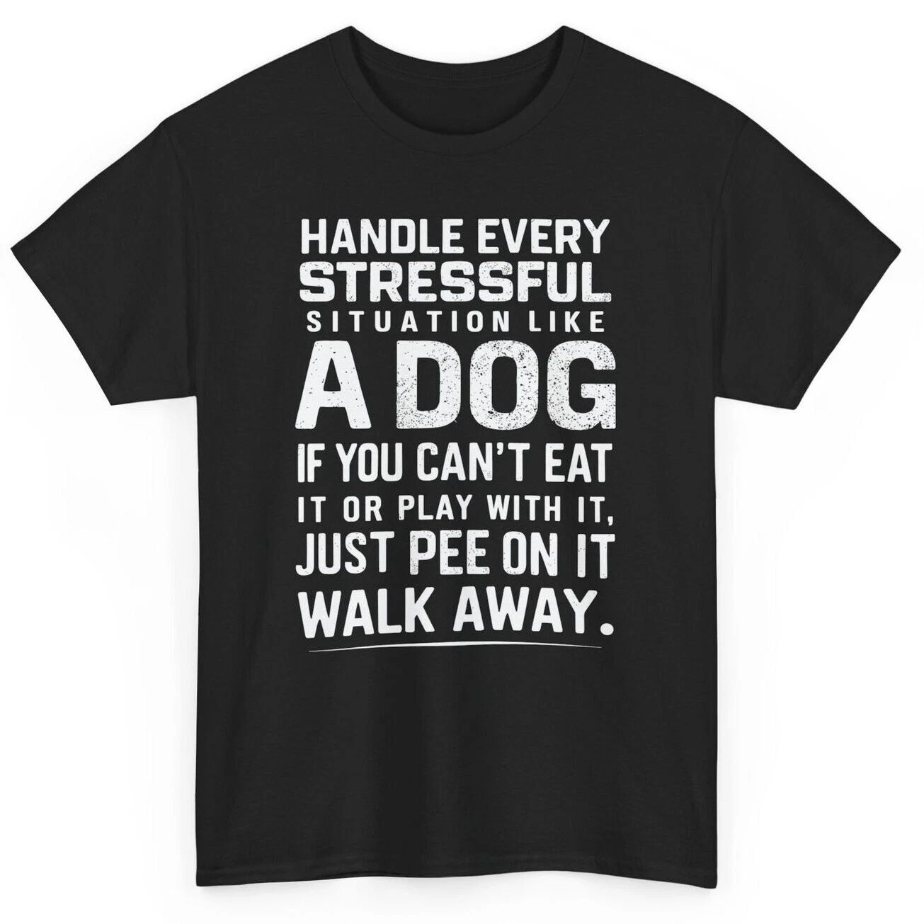 Handle Stress Like a Dog Funny Quote T-shirt - Novelty Dog Lover Graphic Tee