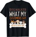 Funny Dog walker What my customers say dog lover dog trainer Gift Unisex T-Shirt