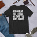 Seriously You Telling me that Auto Draft Fantasy Football t-shirt
