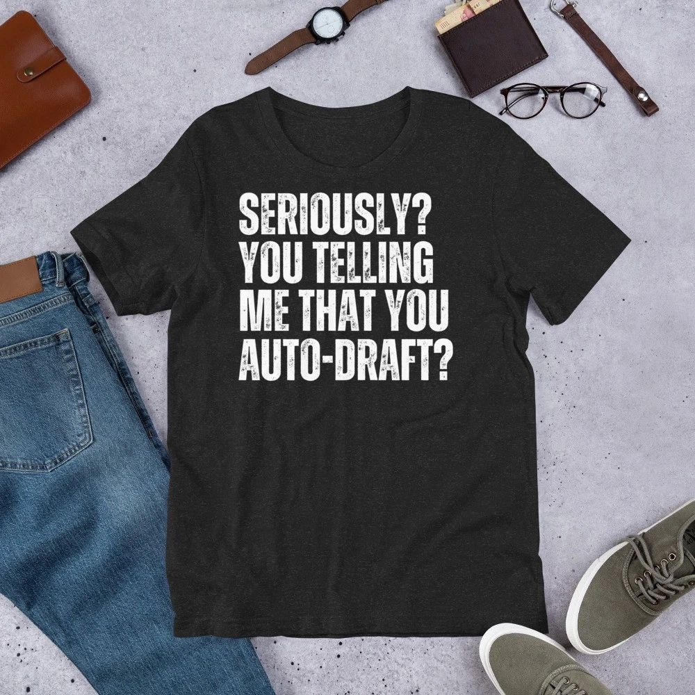 Seriously You Telling me that Auto Draft Fantasy Football t-shirt