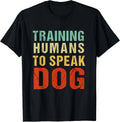 Training Humans To Speak Dog, dog lovers Gift Unisex T-Shirt