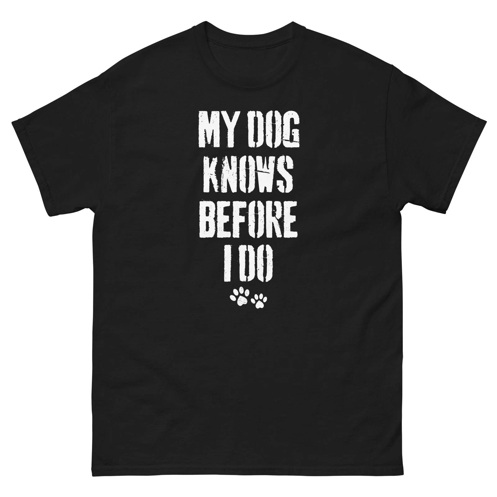 Funny Dog Lover Shirt My Dog Knows Before I Do