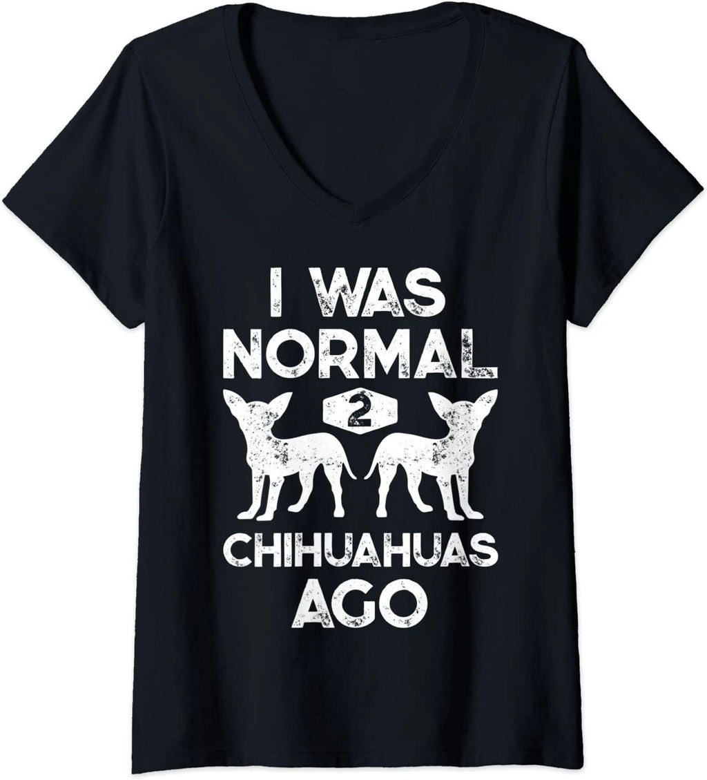 I Was Normal 2 Chihuahuas Ago Funny Dog Lover Gift Ladies' O-Neck Tshirt