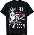 MOST POPULAR! Can I Pet That Dog Skeleton Funny Dog Lover Tee T-Shirt S-3XL