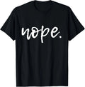 Nope - T-Shirt for Women and Youth - Funny Cute Sarcastic