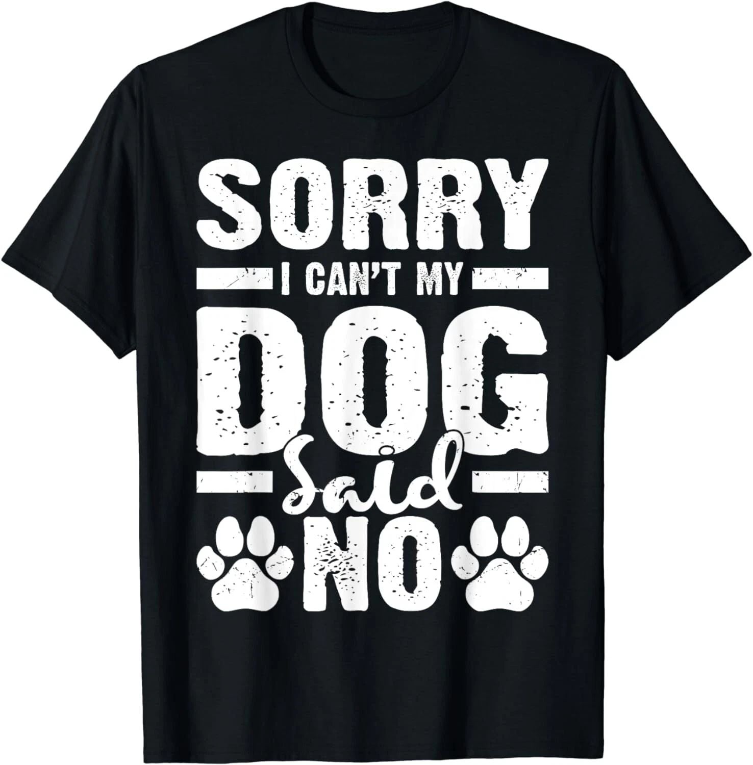 Dog Lover Funny Gift - Sorry I Can't My Dog Said No Gift Unisex T-Shirt