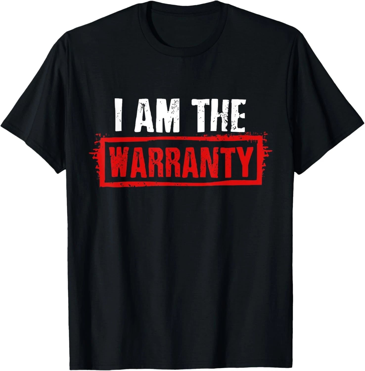 I Am The Warranty T-Shirt